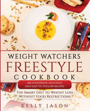 Weight Watchers Freestyle Cookbook de Kelly Jason