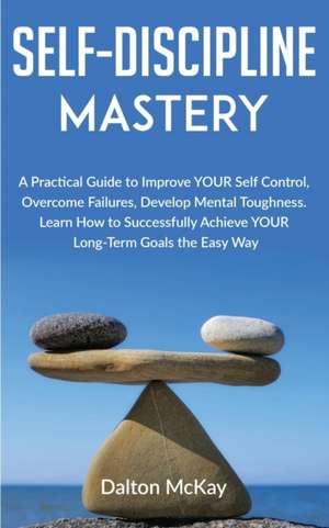 Self-Discipline Mastery de Dalton McKay