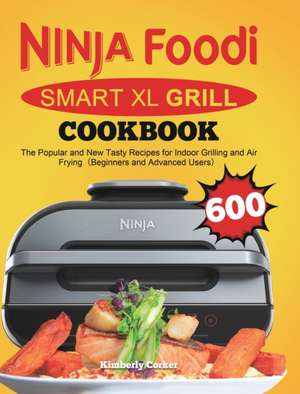 Ninja Foodi Smart XL Grill Cookbook de Kimberly Corker