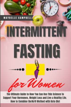 Intermittent Fasting for Women de Maybelle Campbell