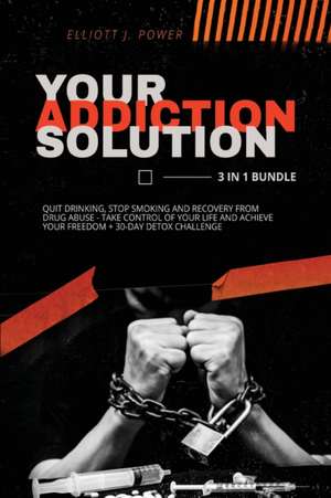 Your Addiction Solution de Elliott J. Power