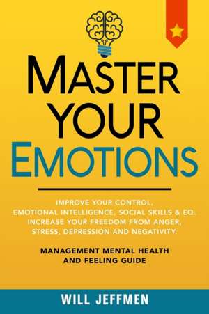 Master Your Emotions de Will Jeffmen