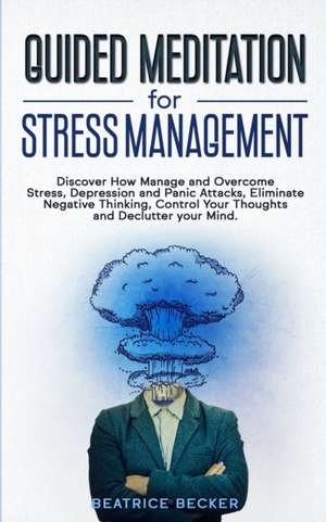 Guided Meditation For Stress Management de Beatrice Becker