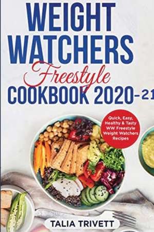 Weight Watchers Freestyle Cookbook 2020-21 de Talia Trivett