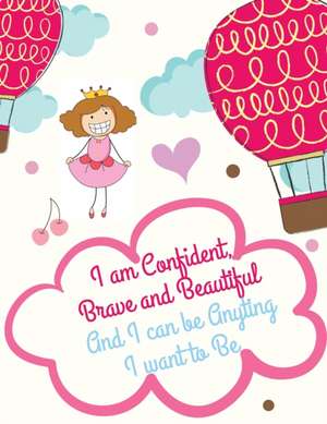 I AM CONFIDENT, BRAVE AND BEAUTIFUL AND I CAN BE ANYTHING I WANT TO BE de Over The Rainbow