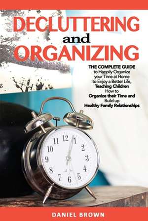 Decluttering and Organizing de Daniel Brown