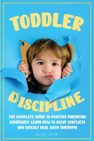 TODDLER DISCIPLINE de Callory Foster