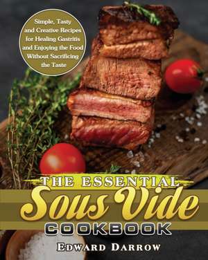 The Essential Sous Vide Cookbook de Edward Darrow