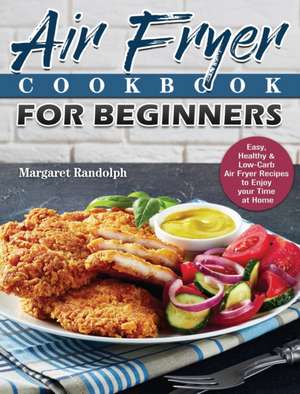 Air Fryer Cookbook For Beginners de Margaret Randolph