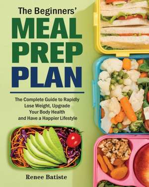 The Beginner's Meal Prep Plan de Renee Batiste