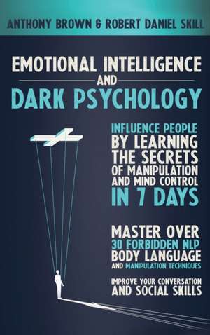 EMOTIONAL INTELLIGENCE AND DARK PSYCHOLOGY de Anthony Brown