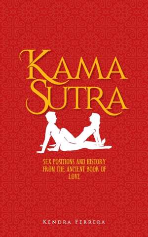 Kama Sutra de Kendra Ferrera