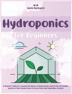 Hydroponics for Beginners de Jamie Backyard