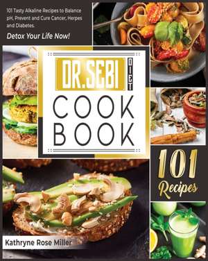 Dr Sebi Diet Cookbook de Kathryne Rose Miller