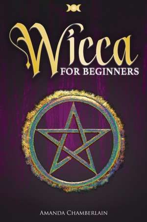 Wicca For Beginners de Amanda Chamberlain