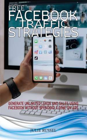 FREE FACEBOOK TRAFFIC STRATEGIES de Julie Russel