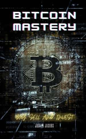 BITCOIN MASTERY de Justin Jacobs