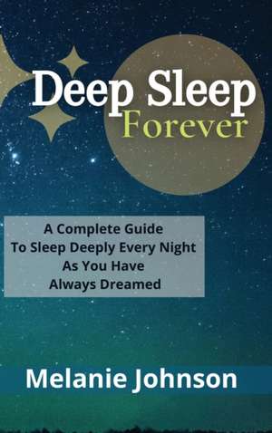 Deep Sleep Forever de Melanie Johnson