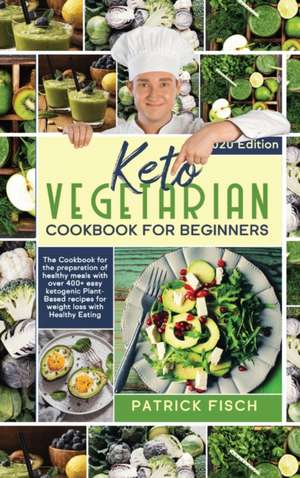 Keto vegetarian cookbook for beginners de Patrick Fisch