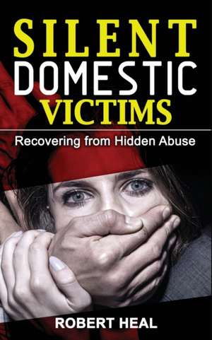 SILENT DOMESTIC VICTIMS de Robert Heal