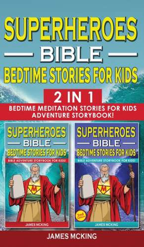 SUPERHEROES - BIBLE BEDTIME STORIES FOR KIDS - 2 in 1 de James Mc King