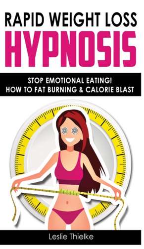 RAPID WEIGHT LOSS HYPNOSIS de Leslie Thielke