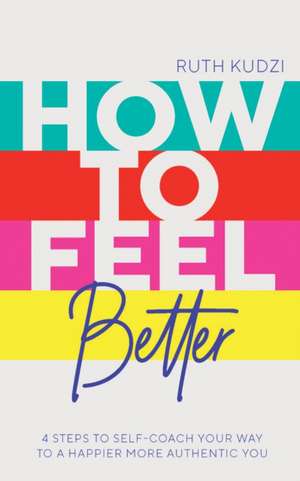 How to Feel Better de Ruth Kudzi