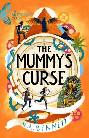 The Butterfly Club: The Mummy's Curse de M. A. Bennett