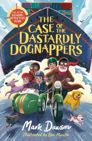 The After School Detective Club: The Case of the Dastardly Dognappers de Mark Dawson