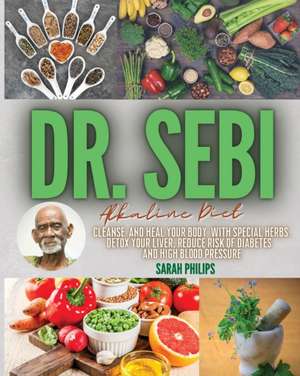 DR. SEBI ALKALINE DIET de SARAH PHILIPS