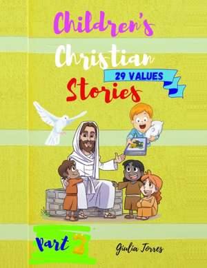 CHILDREN'S CHRISTIAN STORIES ( part 2 ) de Jiulia Torres