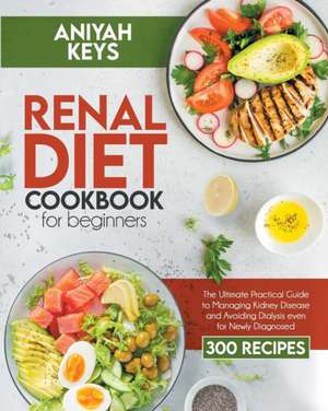 Renal Diet Cookbook for beginners de Aniyah Keys