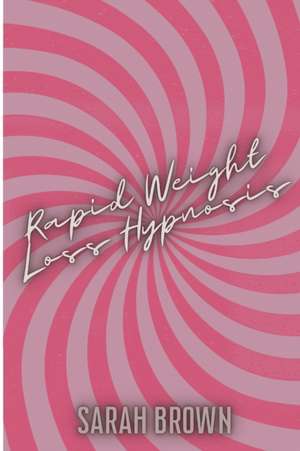 Rapid Weight Loss Hypnosis de Sarah Brown