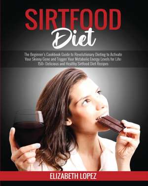 Sirtfood Diet de Elizabeth Lopez