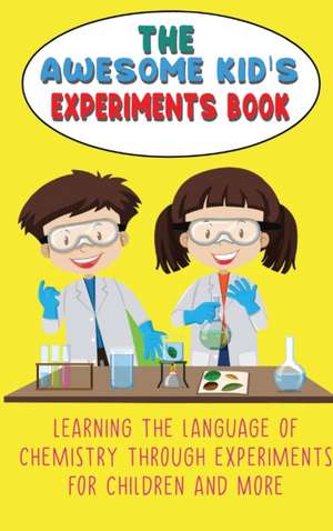 THE AWESOME KID'S EXPERIMENTS BOOK de Steve Huxley