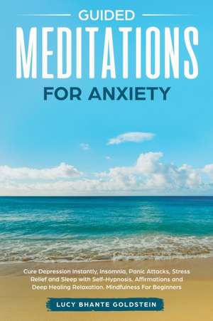 Guided Meditations for Anxiety de Lucy Bhante Goldstein