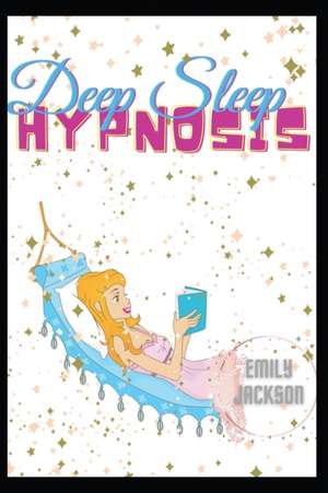 DEEP SLEEP HYPNOSIS de Emily Jackson