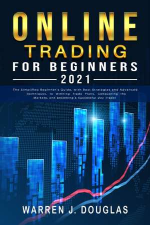 Online Trading For Beginners 2021 de Warren J. Douglas