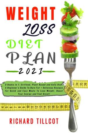 Weight Loss Diet Plan 2021 de Richard Tillcot