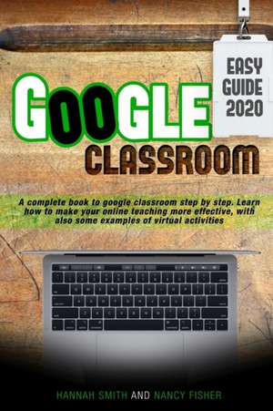 Google Classroom 2020 easy guide de Nancy Fisher