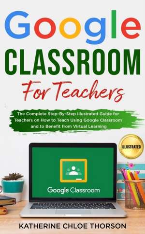 Google Classroom for Teachers de Katherine Chloe Thorson