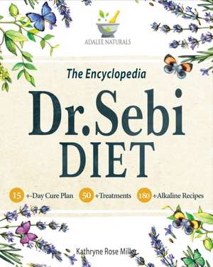 Dr. Sebi Diet Encyclopedia de Kathryne Rose Miller