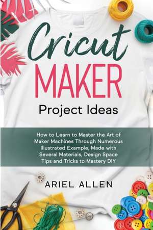 CRICUT MAKER Project Ideas de Ariel Allen