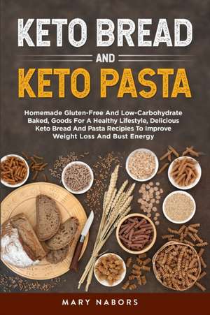 KETO BREAD AND KETO PASTA de Mary Nabors