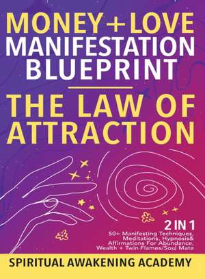 Money + Love Manifestation Blueprint- The Law Of Attraction (2 in 1) de Spiritual Awakening Academy