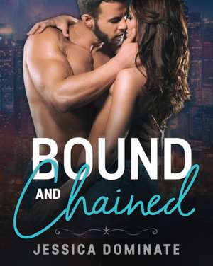 Bound and Chained de Jessica Dominate