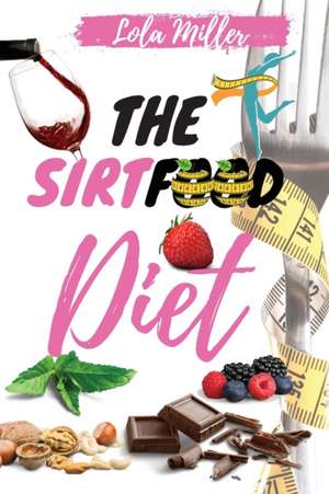 THE SIRTFOOD DIET de Lola Miller