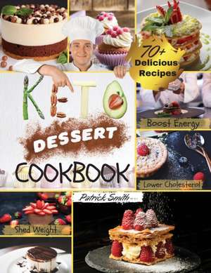 Keto Dessert Cookbook 2021 de Patrick Smith