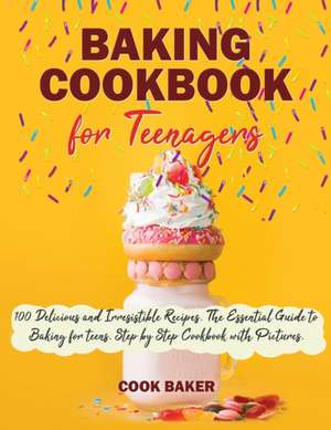 Baking Cookbook for Teenagers de Cook Baker