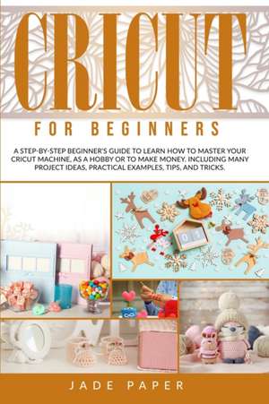 Cricut for Beginners de Jade Paper